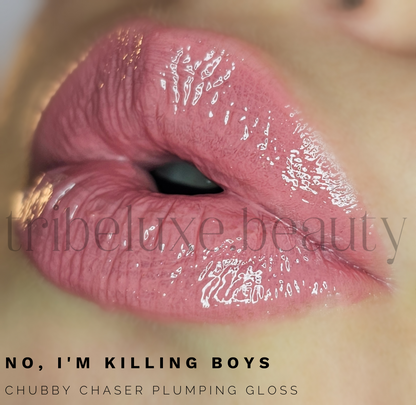 No, I'm killing boys Chubby Chaser Plumping Gloss